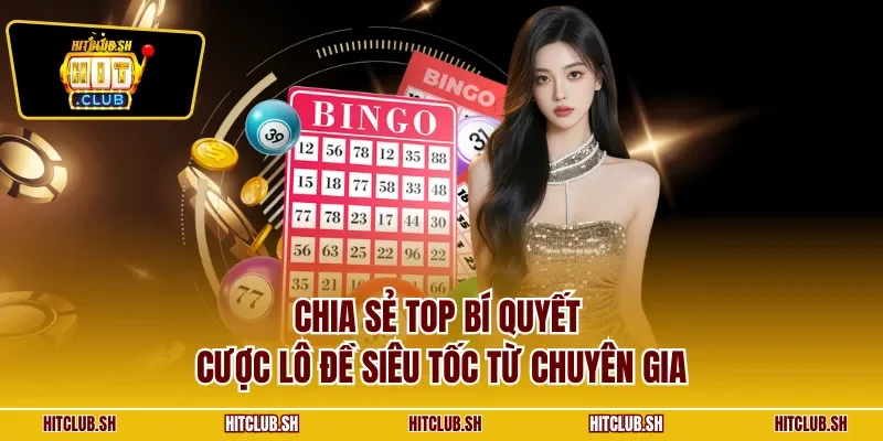 Chia sẻ top bí quyết cược lô đề siêu tốc từ chuyên gia
