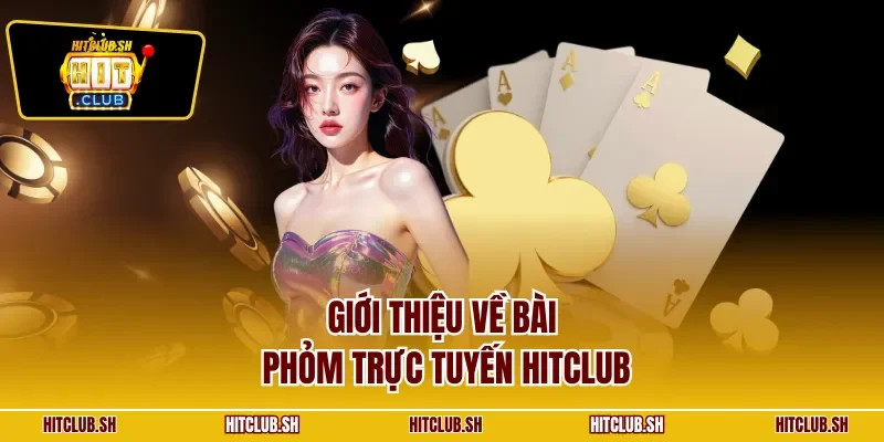 Giới thiệu về bài phỏm trực tuyến HITCLUB