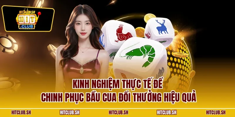 Kinh nghiệm thực tế để chinh phục bầu cua đổi thưởng hiệu quả