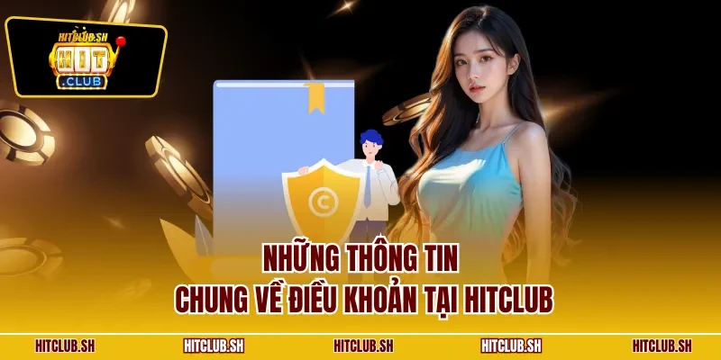 Những thông tin chung về điều khoản tại HITCLUB