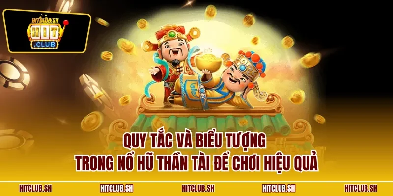 Quy tắc và biểu tượng trong nổ hũ Thần Tài để chơi hiệu quả