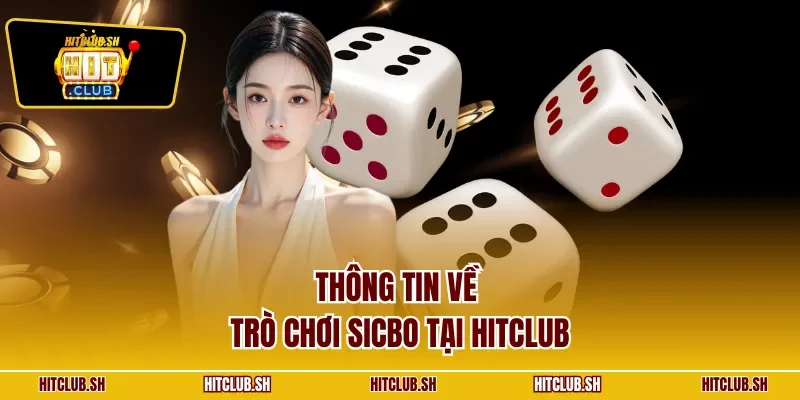 Thông tin về trò chơi Sicbo tại HITCLUB