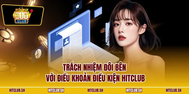 Trách nhiệm đôi bên với điều khoản điều kiện HITCLUB