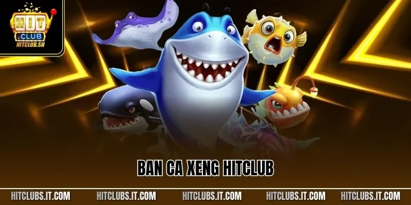 Ban ca xeng HITCLUB