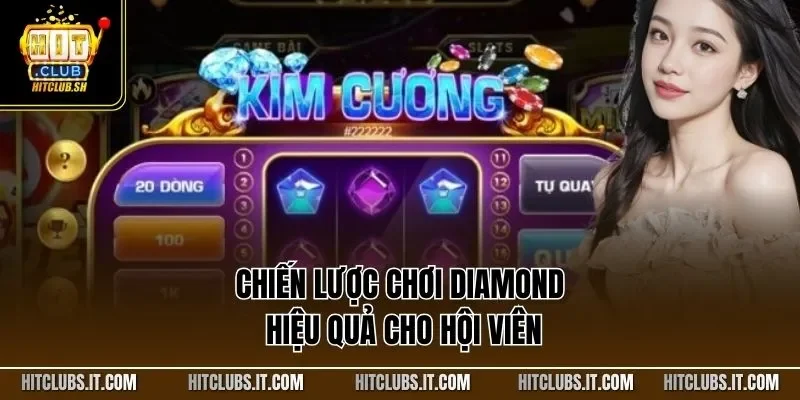Chiến lược chơi Diamond hiệu quả cho hội viên
