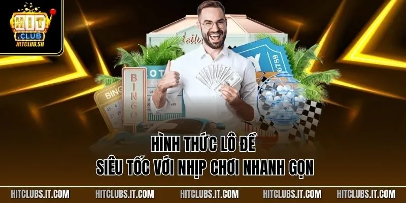 Hình thức lô đề siêu tốc với nhịp chơi nhanh gọn
