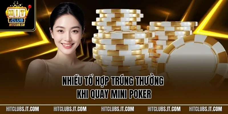 Nhiều tổ hợp trúng thưởng khi quay mini Poker