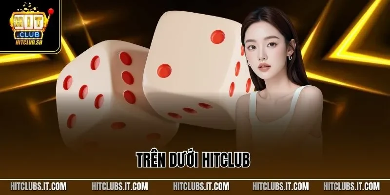 Trên dưới HITCLUB